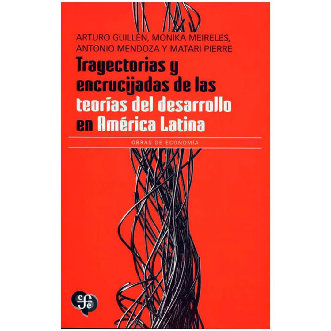 Trayectorias y encrucijadas de las teorías del desarrollo en América Latina