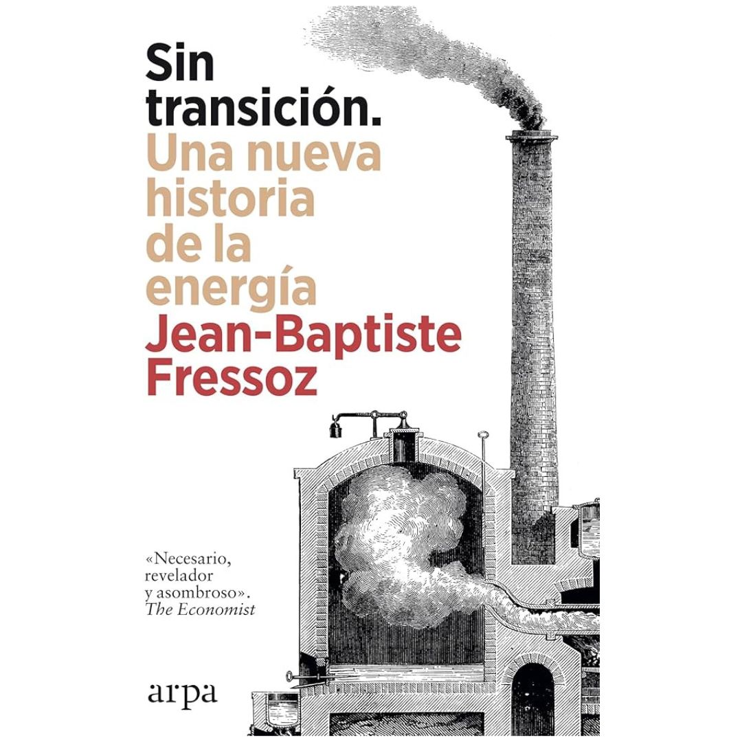 SIN TRANSICIÓN. UNA NUEVA HISTORIA DE LA ENERGÍA