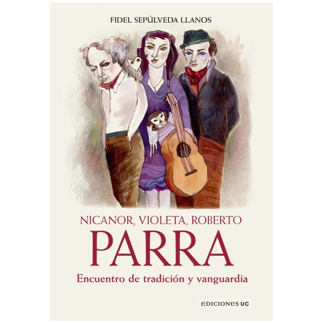 Nicanor, Violeta, Roberto. PARRA