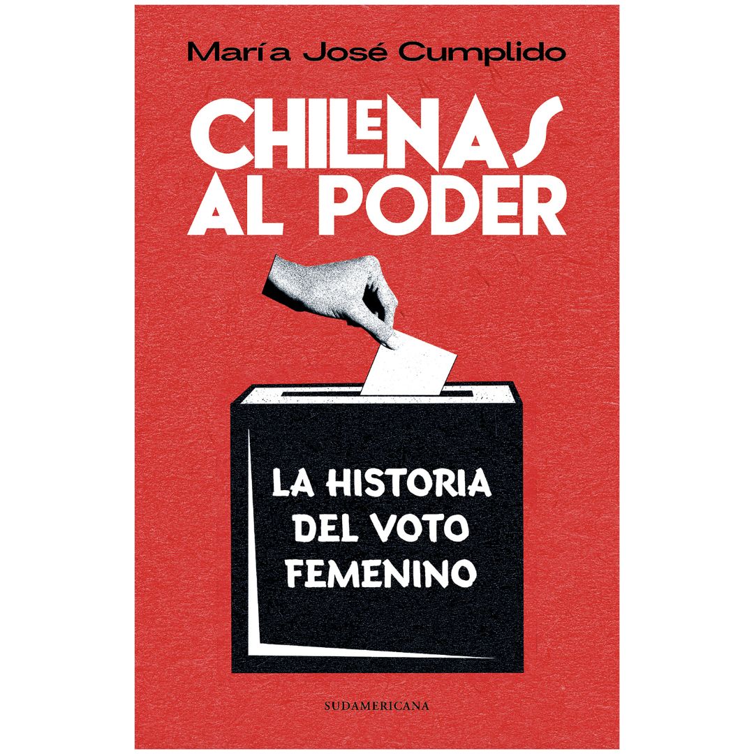 Chilenas al poder. La historia del voto femenino