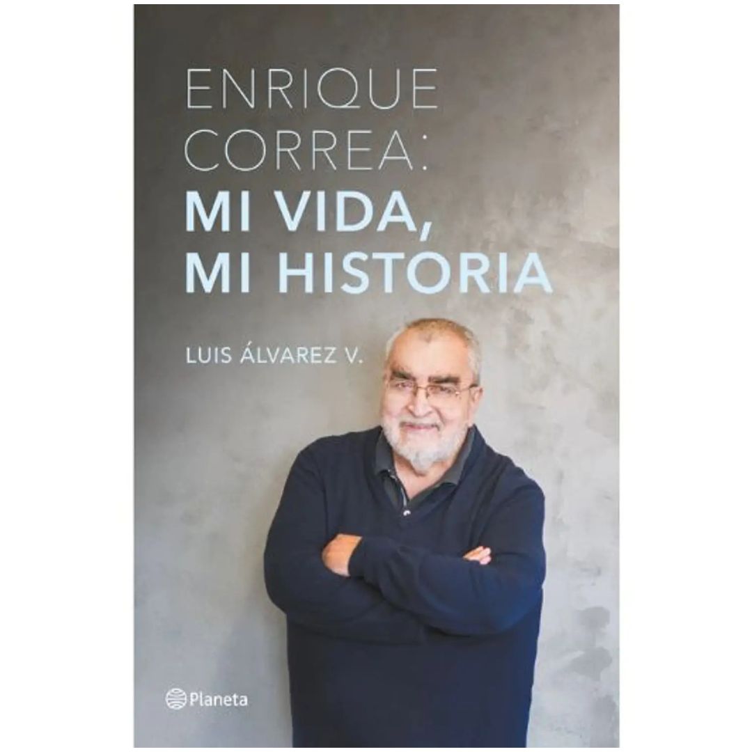 Enrique Correa: Mi vida, mi historia