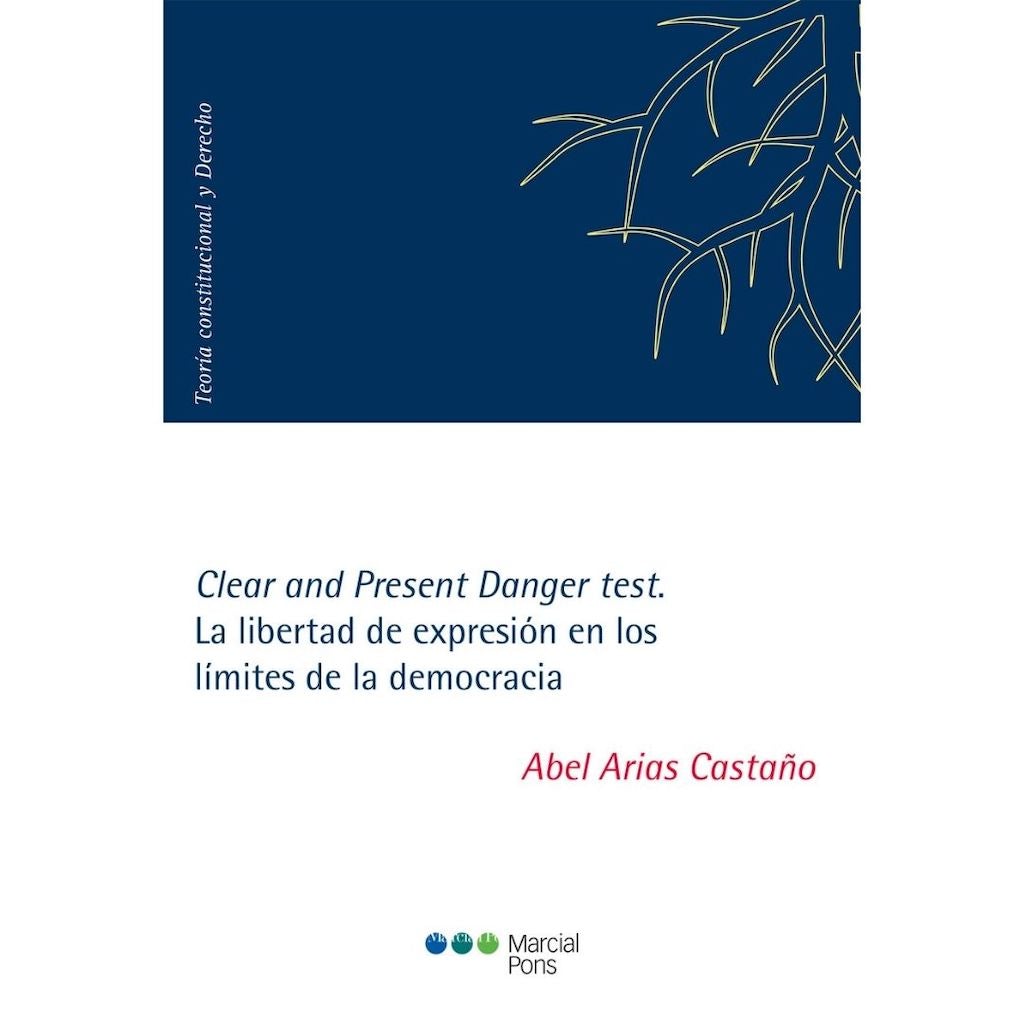 Clear And Present Danger Test. La Libertad De Expresion En Los LiMites De La Democracia