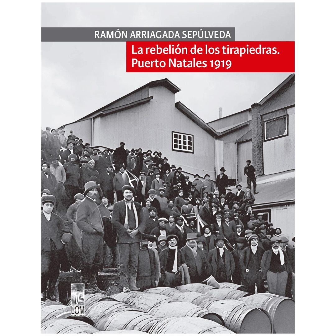 Rebelión de los tirapiedras. Puerto Natales 1919. La