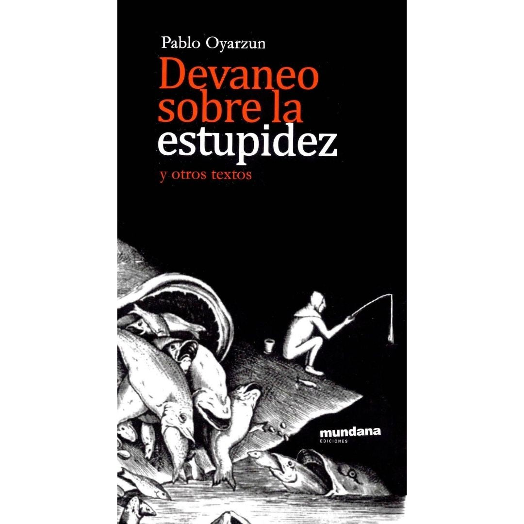 Devaneo Sobre La Estupidez Y Otros Textos