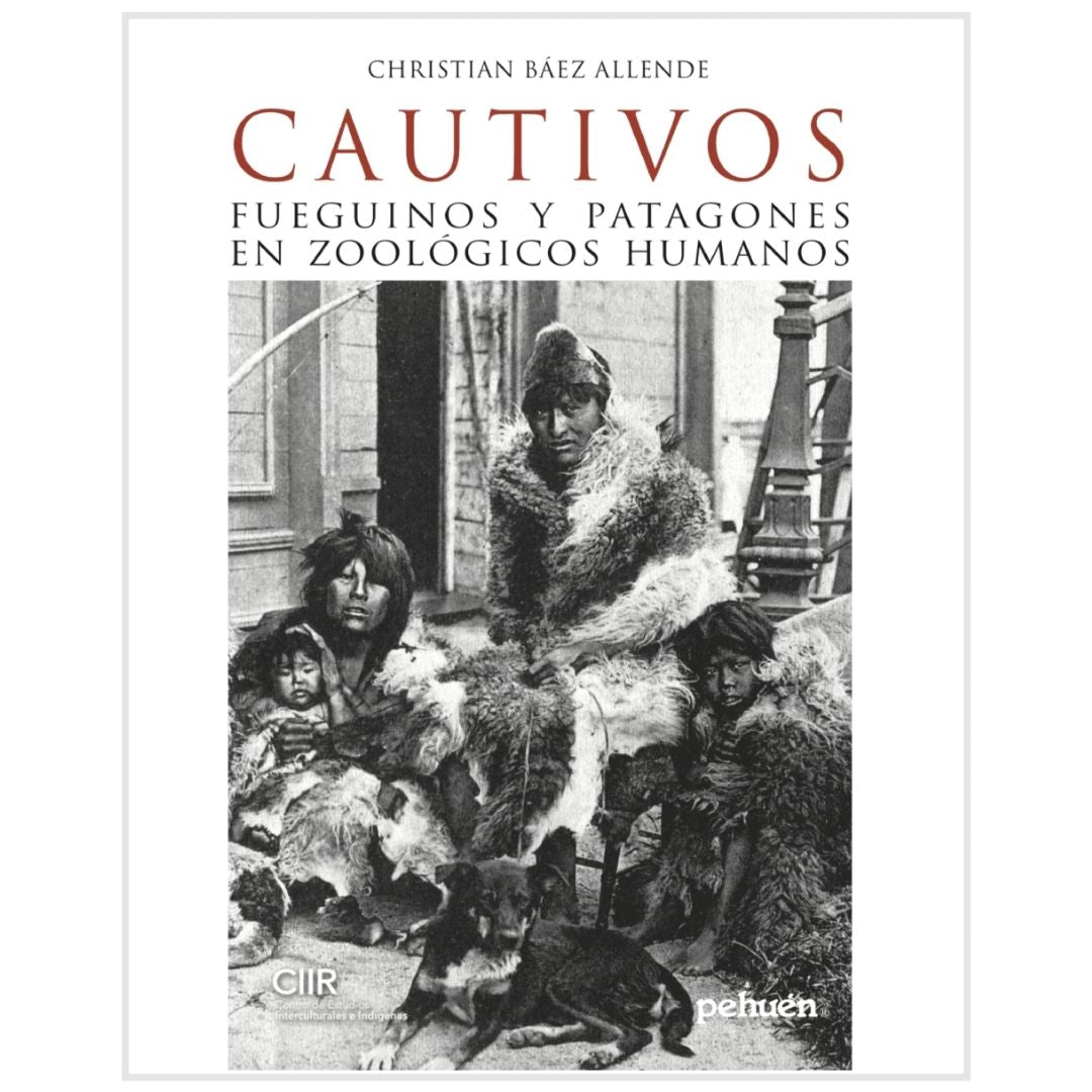 Cautivos Fueguinos Y Patagones En Zoologicos Humanos