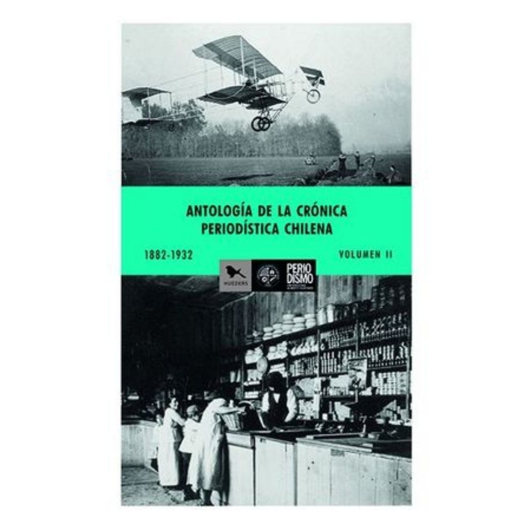 Antologia De La Cronica Periodistica Chilena Ii