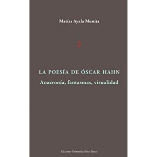 La Poesia De Oscar Hahn. AnacroniA, Fantasmas, Visualidad