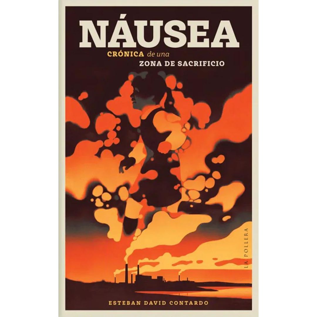 Náusea: crónica de una zona de sacrificio