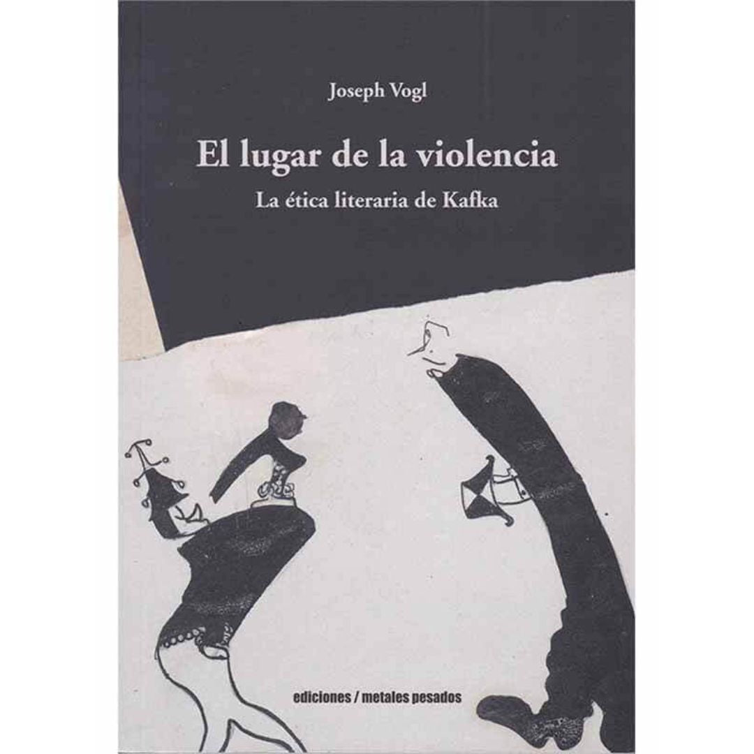 Lugar de la violencia, El. La ética literaria de Kafka