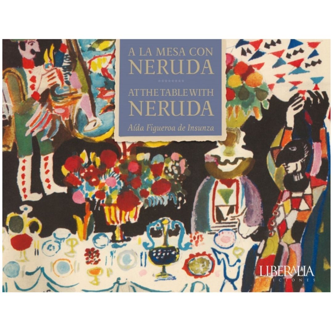 A la mesa con Neruda / At the table with Neruda