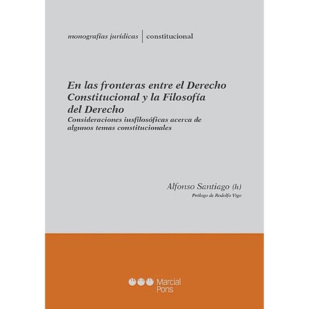 En Las Fronteras Entre El Derecho Constitucional Y La FilosofiA Del Derecho