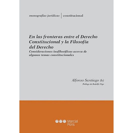 En Las Fronteras Entre El Derecho Constitucional Y La FilosofiA Del Derecho