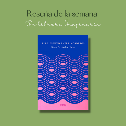 Ella estuvo entre nosotros. Reseña de Marina Díaz