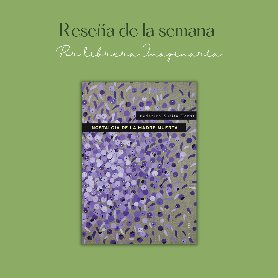 Nostalgia de la madre muerta. Reseña de Javiera Zamorano