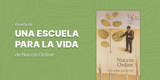 Reseña "Una escuela para la vida" de Nuccio Ordine