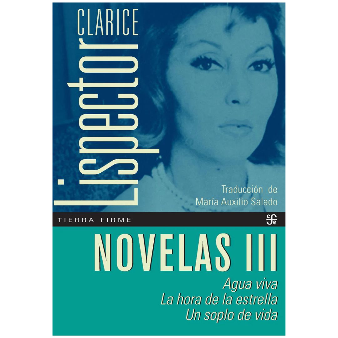 Novelas III. Agua Viva / la Hora de la Estrella / un Soplo de Vida