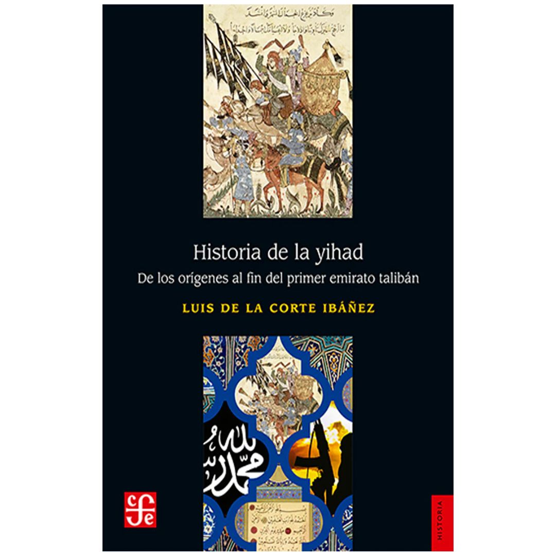 HISTORIA DE LA YIHAD. DE LOS ORÍGENES AL FIN DEL PRIMER EMIRATO TALIBÁN.