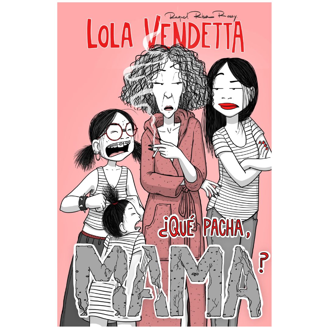 Lola Vendetta. ¿Qué pacha, Mama?