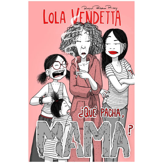 Lola Vendetta. ¿Qué pacha, Mama?