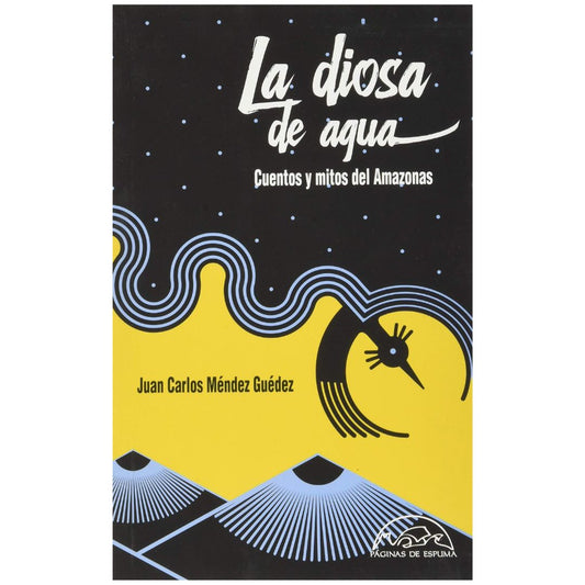 La diosa del agua. Cuentos y mitos del Amazonas