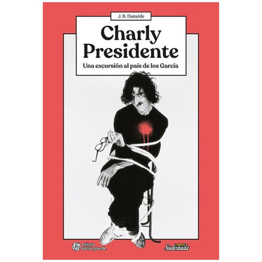 Charly Presidente. Una excursión al país de los García