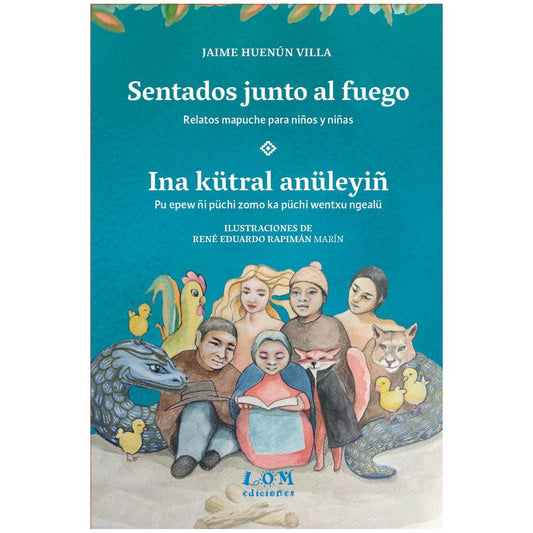 Sentados junto al fuego. Ina kütral anüleyiñ