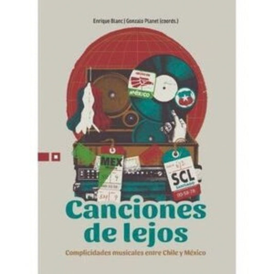 CANCIONES DE LEJOS. COMPLICIDADES MUSICALES ENTRE CHILE Y MÉXICO