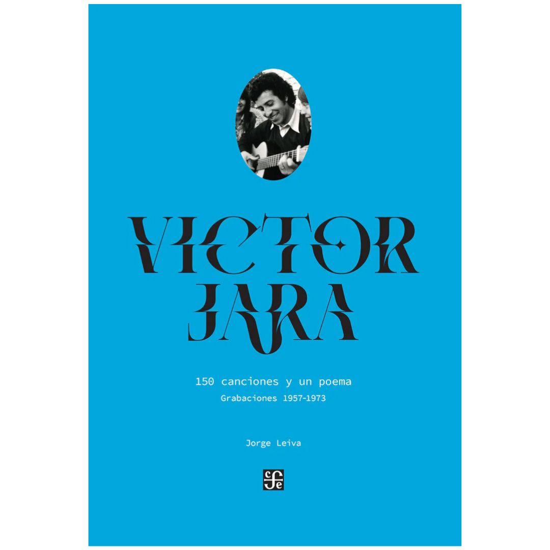 VICTOR JARA. 150 CANCIONES Y UN POEMA