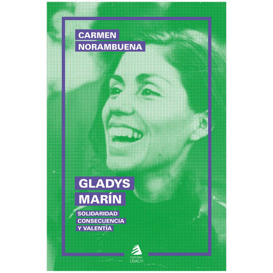 GLADYS MARÍN. SOLIDARIDAD, CONSECUENCIA Y VALENTÍA