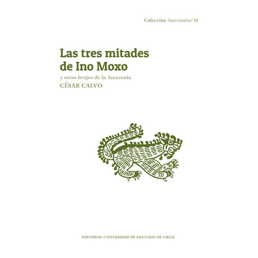 LAS TRES MITADES DE INO MOXO Y OTROS BRUJOS DE LA AMAZONÍA
