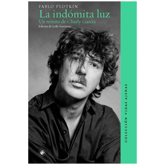 LA INDÓMITA LUZ. UN RETRATO DE CHARLY GARCÍA