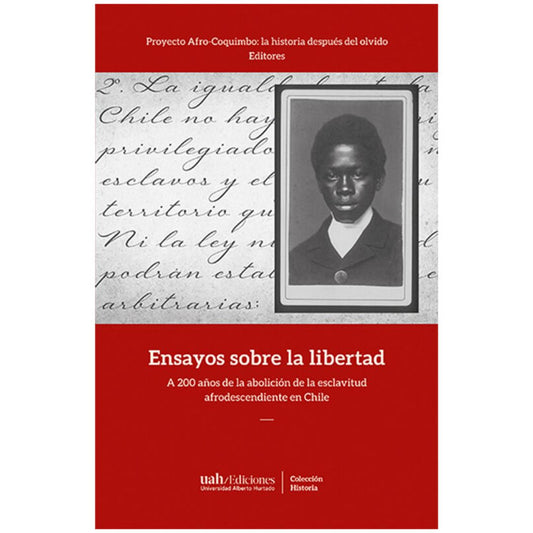 Ensayo sobre al libertad. A 200 años de la abolición de la esclavitud afrodescendiente en Chile