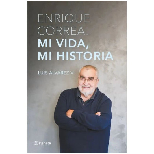 Enrique Correa: Mi vida, mi historia