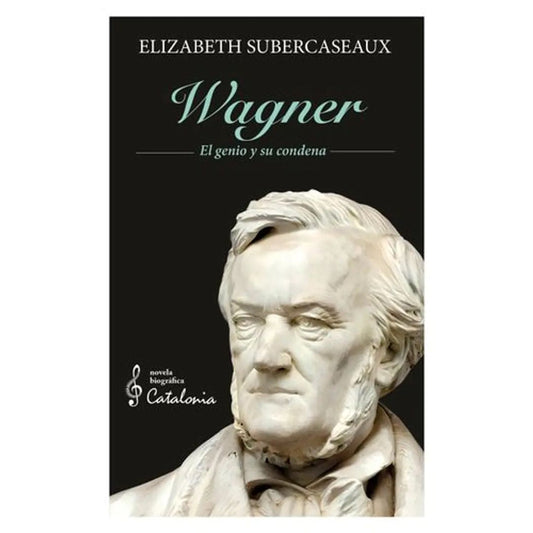 Wagner. El genio y su condena