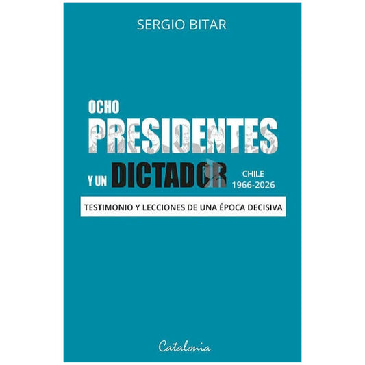 OCHO PRESIDEDNTES Y UN DICTADOR