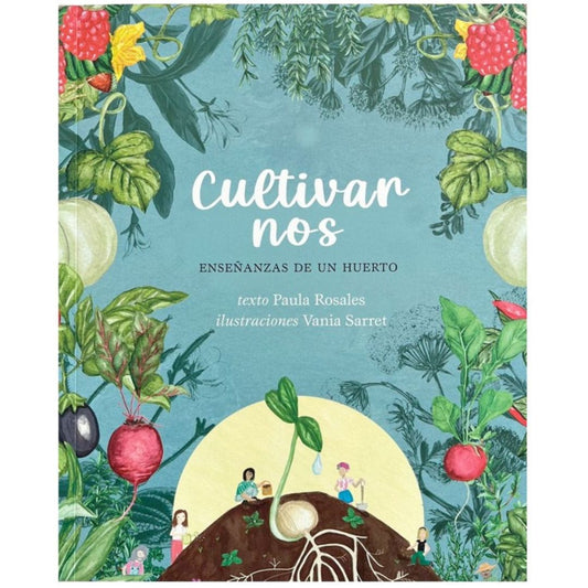 Cultivarnos: Enseñanzas de un Huerto