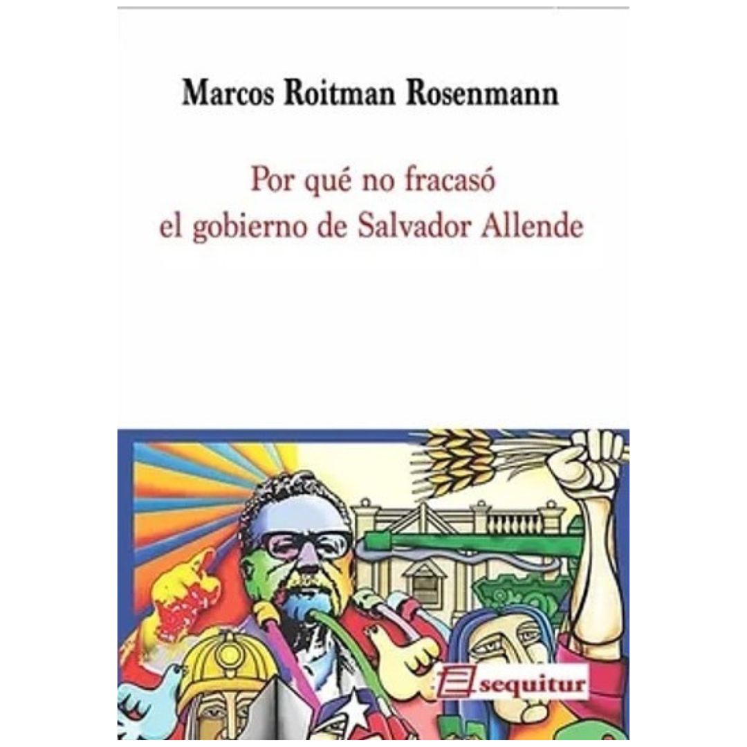 Por qué no fracasó el gobierno de Salvador Allende