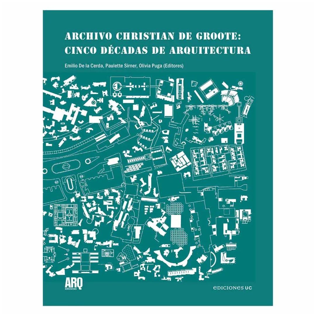 ARCHIVO CHRISTIAN DE GROOTE: CINCO DÉCADAS DE ARQUITECTURA