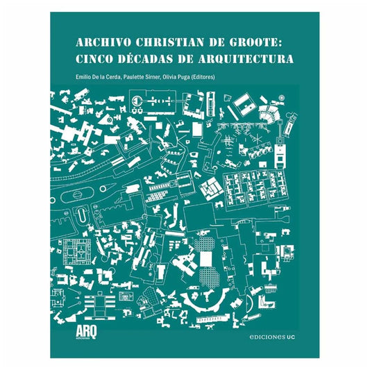 ARCHIVO CHRISTIAN DE GROOTE: CINCO DÉCADAS DE ARQUITECTURA