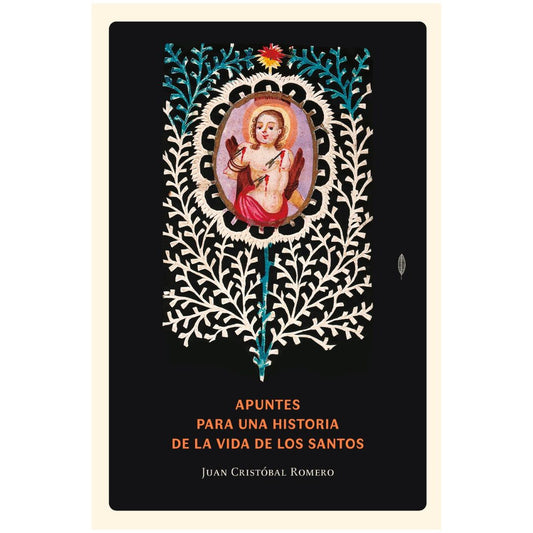 APUNTES PARA UNA HISTORIA DE LA VIDA DE LOS SANTOS