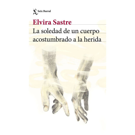 LA SOLEDAD DE UN CUERPO ACOSTUMBRADO A LA HERIDA