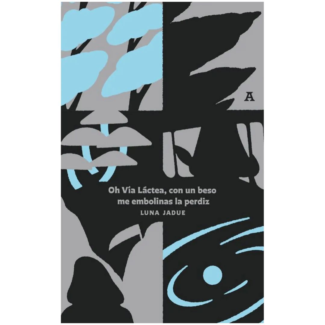 Oh Vía Láctea, con un beso me embolinas la perdiz