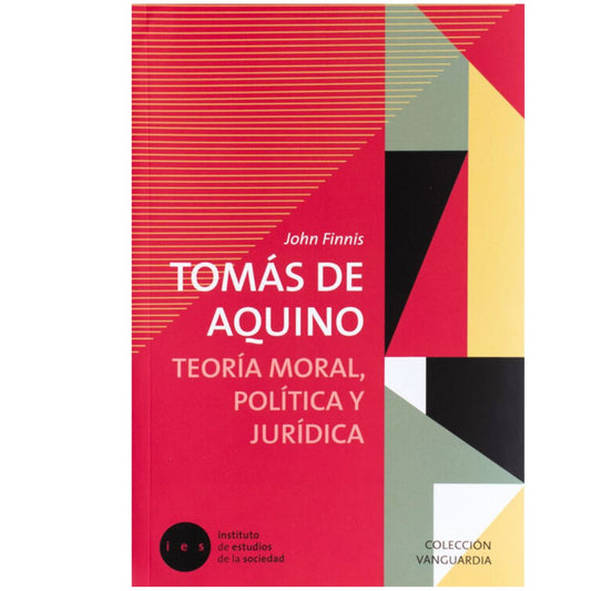 Tomas de Aquino. Teoría moral, política y jurídica