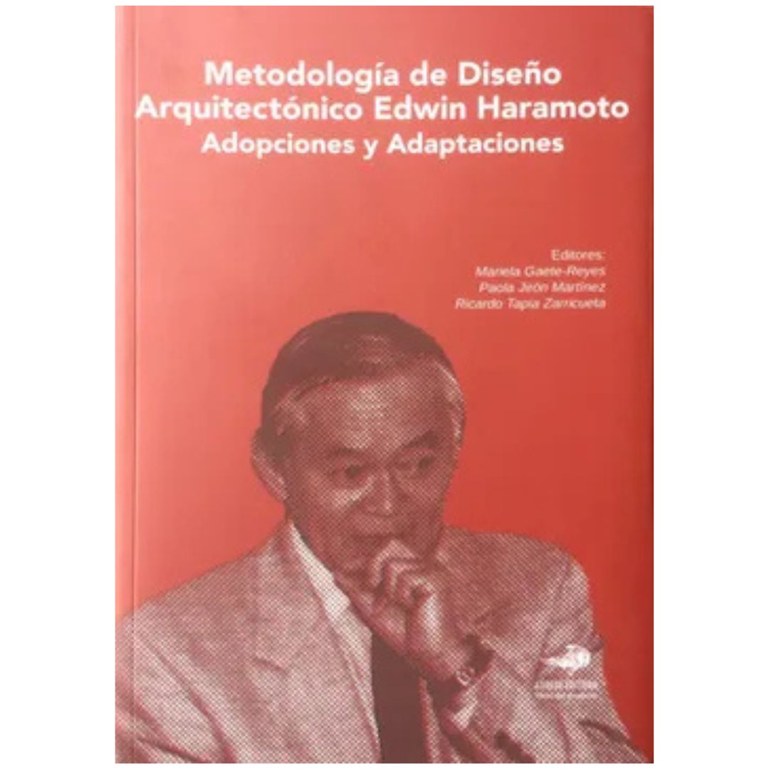 Metodología de Diseño Arquitectónico Edwin Haramoto. Adopciones y Adaptaciones