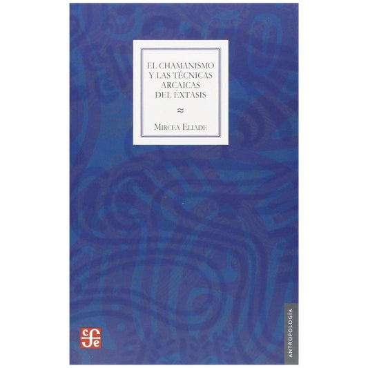 Chamanismo y las técnicas arcaicas del éxtasis. El