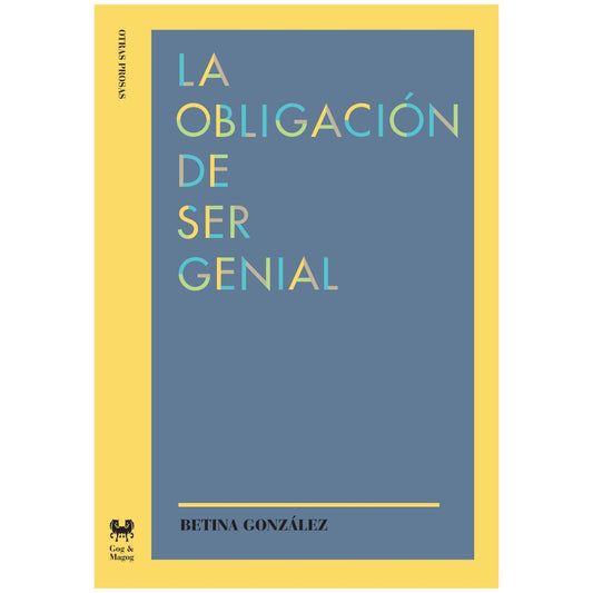 LA OBLIGACIÓN DE SER GENIAL