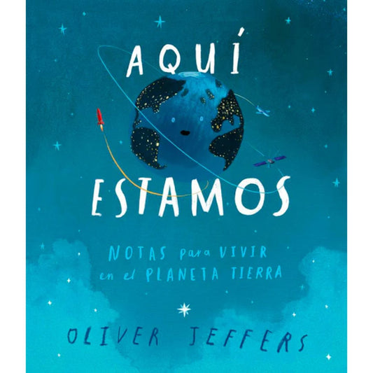 Aquí estamos. Notas para vivir en el Planeta Tierra