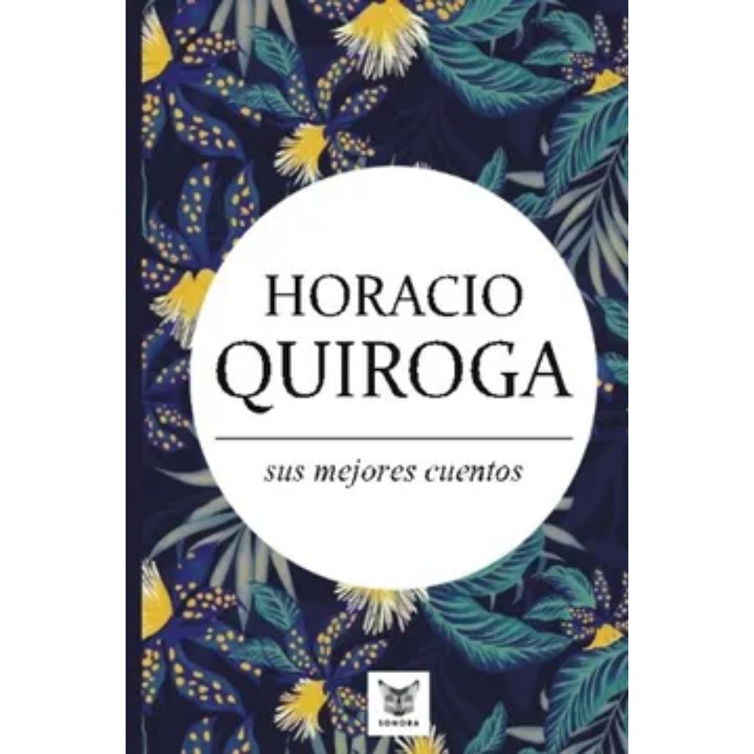 Horacio Quiroga, sus mejores cuentos