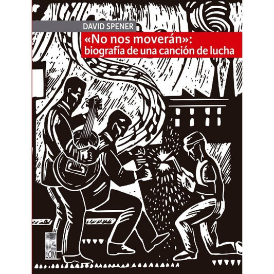 No Nos Moveran, Biografia De La Cancion De Lucha