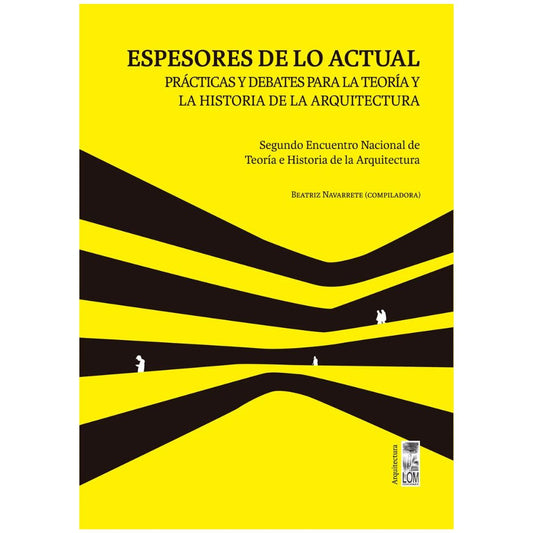 Espesores de lo actual, prácticas y debates para la teoría y la historia de la arquitectura